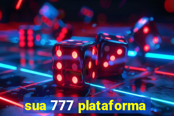 sua 777 plataforma